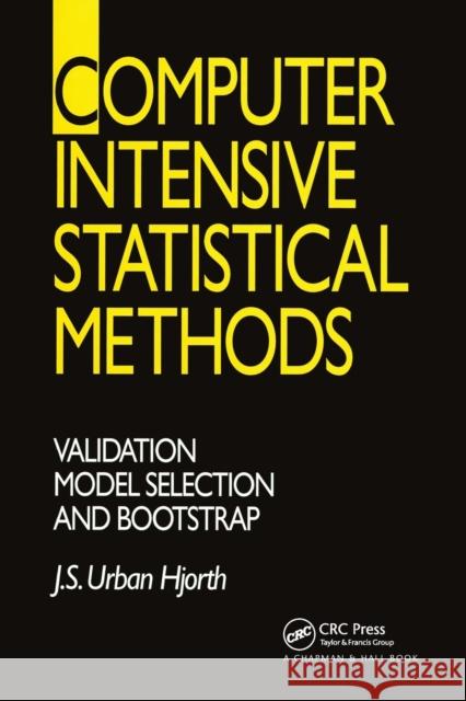 Computer Intensive Statistical Methods: Validation, Model Selection, and Bootstrap J.S.Urban Hjorth   9780367449674 CRC Press - książka