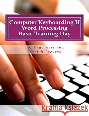 Computer Keyboarding II Word Processing Basic Training Day for Hunt & Peckers Dr Katie Cant 9781725880931 Createspace Independent Publishing Platform - książka