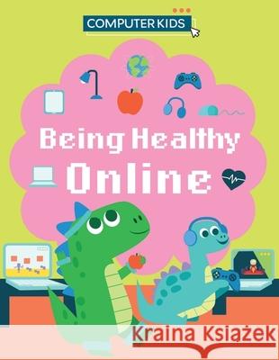 Computer Kids: Being Healthy Online Gifford, Clive 9781445188423 Hachette Children's Group - książka