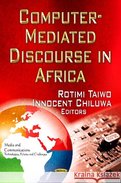 Computer-Mediated Discourse in Africa Rotimi Taiwo, Innocent Chiluwa 9781621004974 Nova Science Publishers Inc - książka