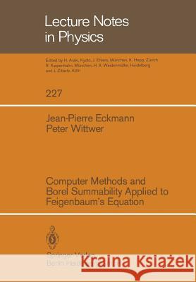 Computer Methods and Borel Summability Applied to Feigenbaum’s Equation Jean-Pierre Eckmann, Peter Wittwer 9783540152156 Springer-Verlag Berlin and Heidelberg GmbH &  - książka