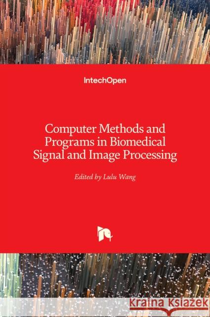 Computer Methods and Programs in Biomedical Signal and Image Processing Lulu Wang 9781838802424 Intechopen - książka