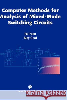 Computer Methods for Analysis of Mixed-Mode Switching Circuits Ajoy Opal Fei Yuan 9781402079221 Kluwer Academic Publishers - książka