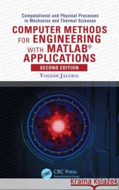 Computer Methods for Engineering with MATLAB Applications Jaluria, Yogesh 9781591690368 Taylor & Francis Group - książka