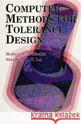 Computer Methods for Tolerance Design Robert G. Wilhelm S. C. Lu 9789810210588 World Scientific Publishing Company - książka