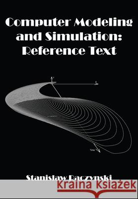 Computer Modeling and Simulation: Reference Text Stanislaw Raczynski 9781680533835 Academica Press - książka