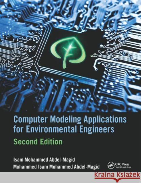 Computer Modeling Applications for Environmental Engineers Isam Mohammed Abdel-Magi Mohammed Isam Mohamme 9780367889661 CRC Press - książka