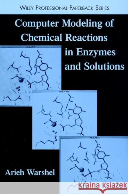 Computer Modeling of Chemical Reactions in Enzymes and Solutions Arieh Warshel 9780471184409 Wiley-Interscience - książka