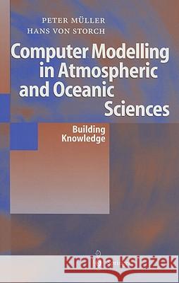 Computer Modelling in Atmospheric and Oceanic Sciences: Building Knowledge Hasselmann, K. 9783540203537 Springer - książka