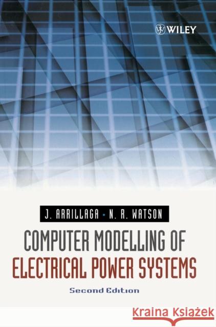 Computer Modelling of Electrical Power Systems J. Arrillaga Arrillaga                                Little Ronald Ed. Ronald Ed. Gra Watson 9780471872498 John Wiley & Sons - książka