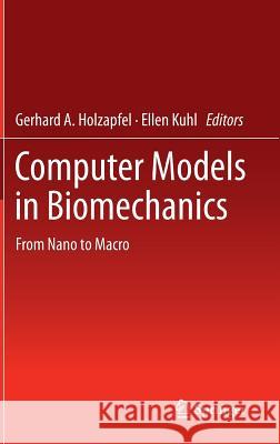 Computer Models in Biomechanics: From Nano to Macro Holzapfel, Gerhard a. 9789400754638 Springer - książka