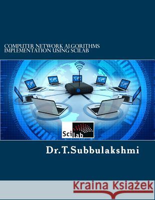 Computer Network Algorithms Implementation Using Scilab Dr Subbulakshmi T 9781976442124 Createspace Independent Publishing Platform - książka