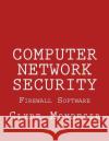 Computer Network Security: Firewall Software Clyde Mondesir 9781519223142 Createspace