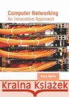 Computer Networking: An Innovative Approach Henry Martin 9781647260958 Clanrye International