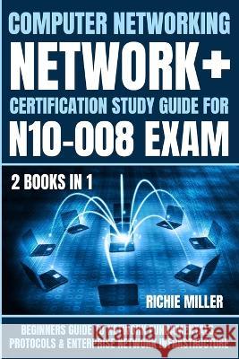 Computer Networking: Beginners Guide to Network Fundamentals, Protocols & Enterprise Network Infrastructure Richie Miller 9781839381591 Pastor Publishing Ltd - książka