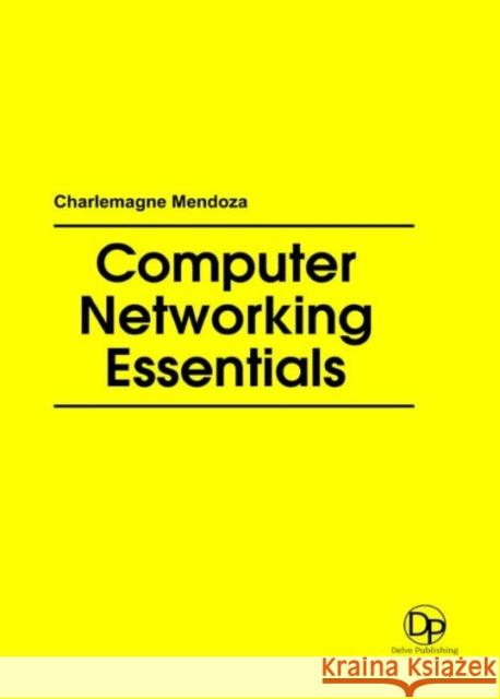 Computer Networking Essentials Charlemagne Mendoza 9781680956719 Eurospan (JL) - książka