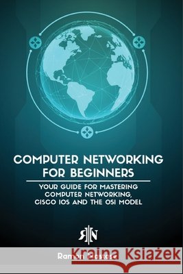 Computer Networking for Beginners: The Beginner's guide for Mastering Computer Networking, the Internet and the OSI Model Ramon Adrian Nastase 9781956525953 Nastase A. Ramon - książka