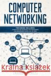 Computer Networking: This Book Includes: Computer Networking for Beginners and Beginners Guide (All in One) Russell Scott 9781652202806 Independently Published