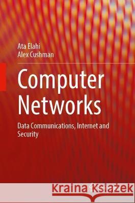 Computer Networks Ata Elahi, Alex Cushman 9783031420177 Springer International Publishing - książka