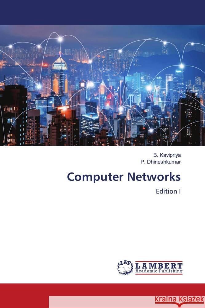 Computer Networks Kavipriya, B., Dhineshkumar, P. 9786206755630 LAP Lambert Academic Publishing - książka