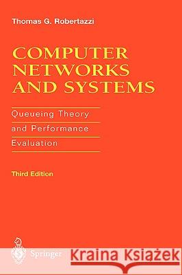 Computer Networks and Systems: Queueing Theory and Performance Evaluation Robertazzi, Thomas G. 9780387950372 Springer - książka