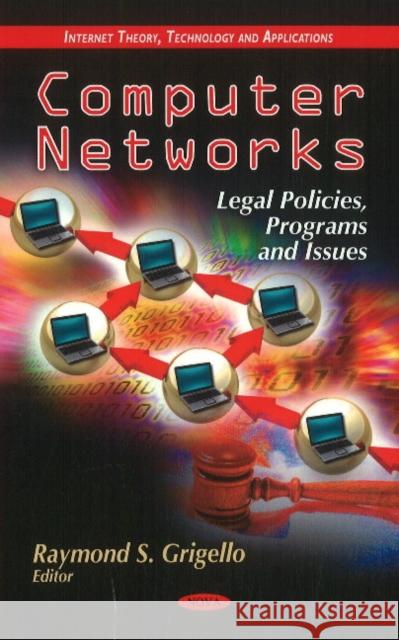 Computer Networks: Legal Policies, Programs & Issues Raymond S Grigello 9781612095967 Nova Science Publishers Inc - książka