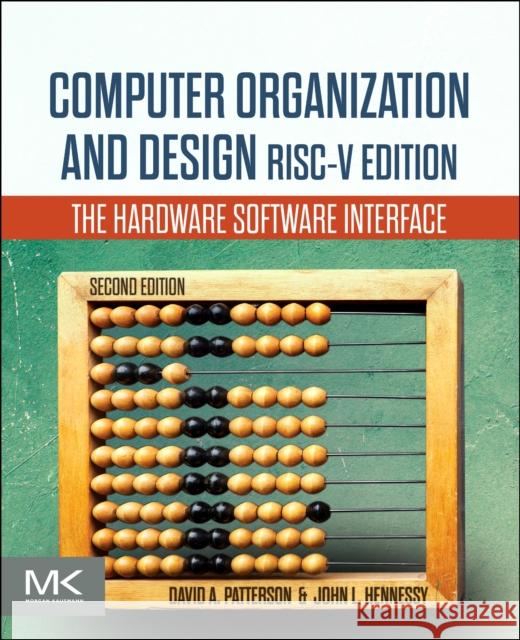 Computer Organization and Design RISC-V Edition: The Hardware Software Interface John L. (Departments of Electrical Engineering and Computer Science, Stanford University, USA) Hennessy 9780128203316 Elsevier Science & Technology - książka