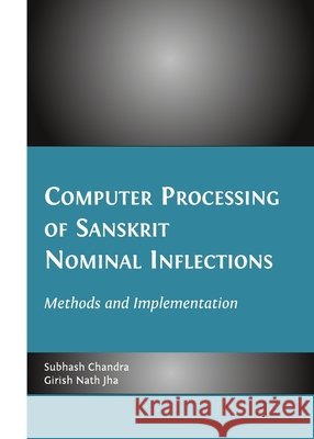 Computer Processing of Sanskrit Nominal Inflections: Methods and Implementation Girish Nath Jha, Subhash Chandra 9781443826846 Cambridge Scholars Publishing (RJ) - książka