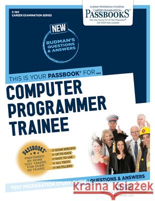 Computer Programmer Trainee (C-160): Passbooks Study Guidevolume 160 National Learning Corporation 9781731801609 National Learning Corp - książka