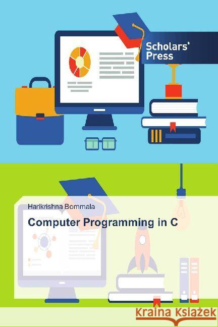 Computer Programming in C Bommala, Harikrishna 9786202300247 Scholar's Press - książka