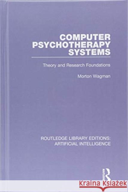 Computer Psychotherapy Systems: Theory and Research Foundations Morton Wagman 9781138480407 Taylor and Francis - książka