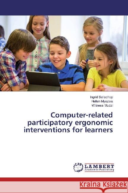 Computer-related participatory ergonomic interventions for learners Sellschop, Ingrid; Myezwa, Hellen; Mudzi, Witness 9783330037557 LAP Lambert Academic Publishing - książka