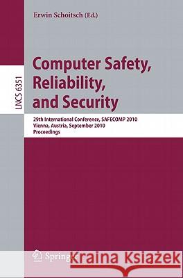 Computer Safety, Reliability, and Security: 29th International Conference, SAFECOMP 2010, Vienna, Austria, September 14-17, 2010, Proceedings Schoitsch, Erwin 9783642156502 Not Avail - książka