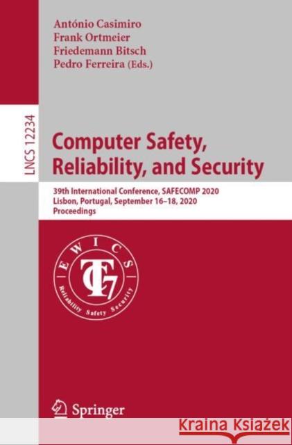 Computer Safety, Reliability, and Security: 39th International Conference, Safecomp 2020, Lisbon, Portugal, September 16-18, 2020, Proceedings Casimiro, António 9783030545482 Springer - książka