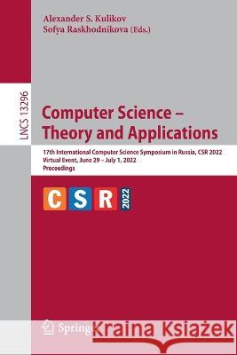 Computer Science - Theory and Applications: 17th International Computer Science Symposium in Russia, Csr 2022, Virtual Event, June 29 - July 1, 2022, Kulikov, Alexander S. 9783031095733 Springer International Publishing - książka