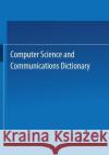 Computer Science and Communications Dictionary Martin H. Weik 9780792384250 Kluwer Academic Publishers