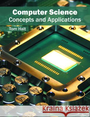 Computer Science: Concepts and Applications Tom Halt 9781682852477 Willford Press - książka