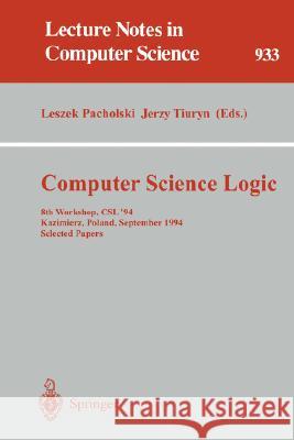 Computer Science Logic: 8th Workshop, CSL '94, Kazimierz, Poland, September 25 - 30, 1994. Selected Papers Pacholski, Leszek 9783540600176 Springer - książka