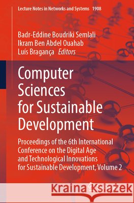 Computer Sciences for Sustainable Development: Proceedings of the 6th International Conference on the Digital Age and Technological Innovations for Su Badr-Eddine Boudrik Ikram Be Lu?s Bragan?a 9783032211996 Springer - książka