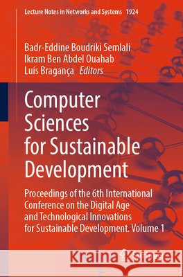 Computer Sciences for Sustainable Development: Proceedings of the 6th International Conference on the Digital Age and Technological Innovations for Su Badr-Eddine Boudrik Ikram Be Lu?s Bragan?a 9783032225665 Springer - książka