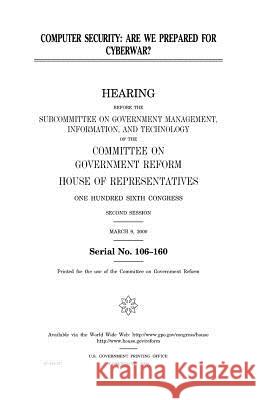 Computer security: are we prepared for cyberwar? Representatives, United States House of 9781983521010 Createspace Independent Publishing Platform - książka