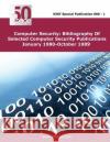 Computer Security: Bibliography Of Selected Computer Security Publications January 1980-October 1989 Nist 9781495242595 Createspace