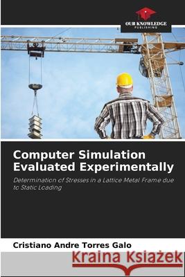 Computer Simulation Evaluated Experimentally Cristiano Andr? Torres Galo 9786207608638 Our Knowledge Publishing - książka