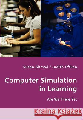 Computer Simulation in Learning Suzan Ahmad, Judith Effken 9783836423892 VDM Verlag Dr. Mueller E.K. - książka