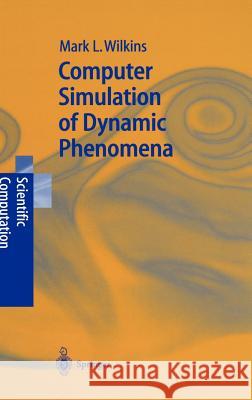 Computer Simulation of Dynamic Phenomena Mark L. Wilkins M. L. Wilkins R. Glowinski 9783540630708 Springer - książka