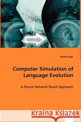 Computer Simulation of Language Evolution Eger, Steffen 9783836471183 VDM Verlag Dr. Müller - książka