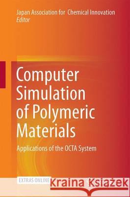 Computer Simulation of Polymeric Materials: Applications of the Octa System Chemical Innovation, Japan Association f 9789811008146 Springer - książka