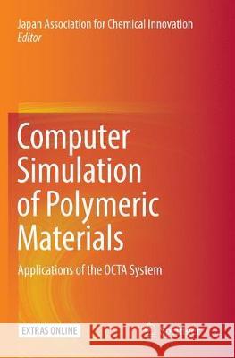 Computer Simulation of Polymeric Materials: Applications of the Octa System Chemical Innovation, Japan Association f 9789811092596 Springer - książka