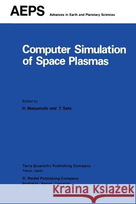 Computer Simulation of Space Plasmas H. Matsumoto, T. Sato 9789401088503 Springer - książka