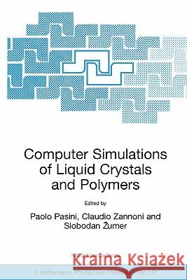 Computer Simulations of Liquid Crystals and Polymers: Proceedings of the NATO Advanced Research Workshop on Computational Methods for Polymers and Liq Pasini, Paolo 9781402027598 Springer - książka